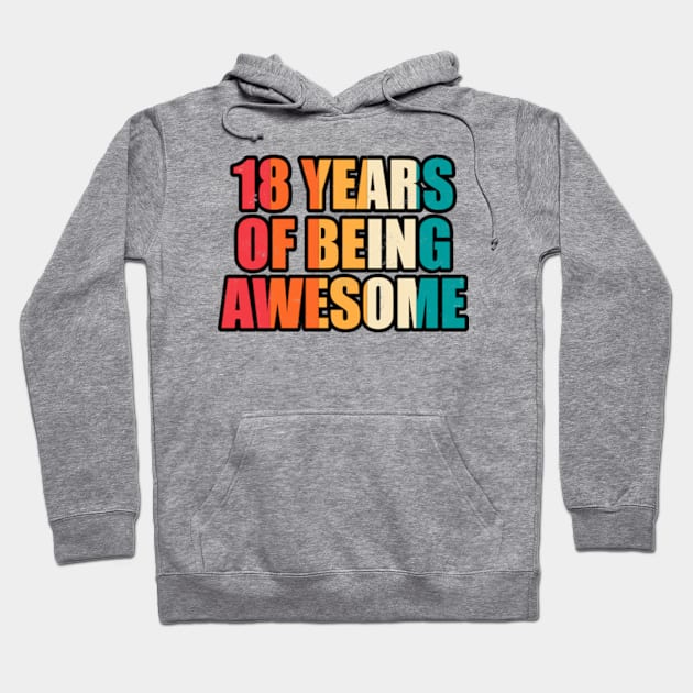 18 Years Of Being Awesome Eighteen Years Old Birthday Hoodie by JaiStore